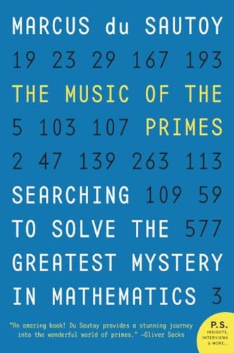 The Music of the Primes: Searching to Solve the Greatest Mystery in Mathematics (P.S.)