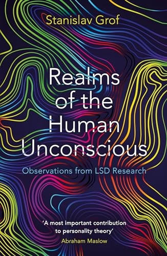 Realms of the Human Unconscious: Observations from LSD Research