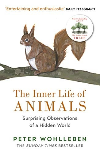 The Inner Life of Animals:Surprising Observations of aHidden World