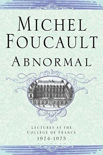 Abnormal: Lectures at the College de France 1974-1975 (Michel Foucault Lectures at the College de France)