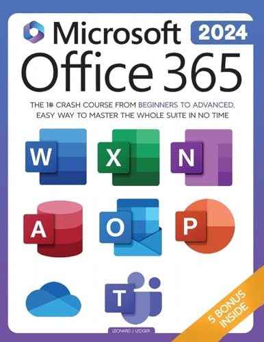 Microsoft Office 365 For Beginners: The 1# Crash Course From Beginners To Advanced. Easy Way to Master The Whole Suite in no Time Excel, Word, PowerPo