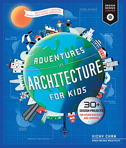 Adventures in Architecture for Kids: 20 Design Projects for STEAM Discovery and Learning (Design Genius Jr.)
