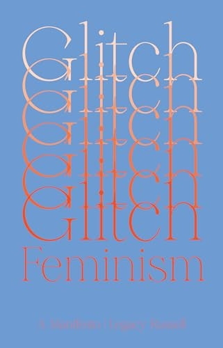 Glitch Feminism: A Manifesto