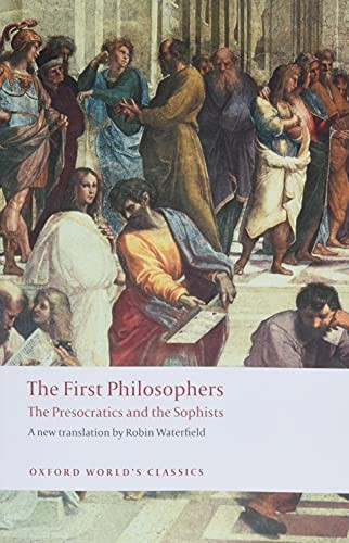 The First Philosophers: The Presocratics and Sophists (Oxford World's Classics)