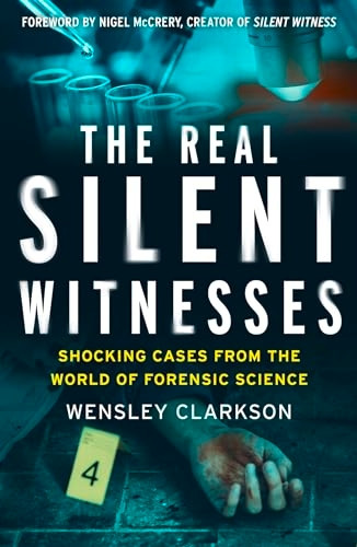 The Real Silent Witnesses: Shocking cases from the World of Forensic Science