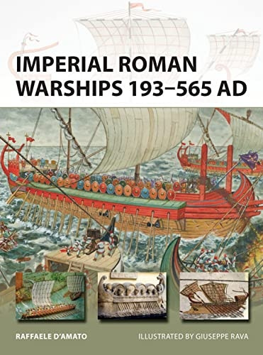 Imperial Roman Warships 193-565 AD (New Vanguard)