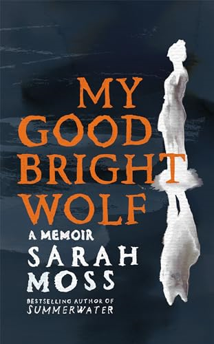 My Good Bright Wolf: A  Memoir