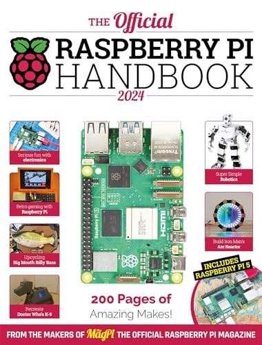 The Official Raspberry Pi Handbook: Astounding projects with Raspberry Pi computers (Official Raspberry Pi Handbook The)