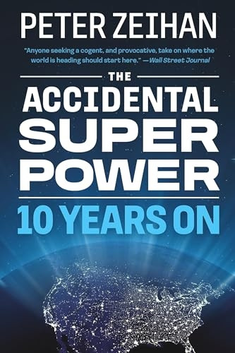The Accidental Superpower: The Next Generation of American Preeminence and the Coming Global Disorder