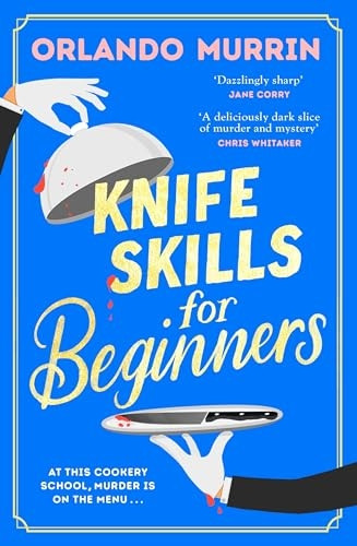 Knife Skills for Beginners (May Contain Murder)