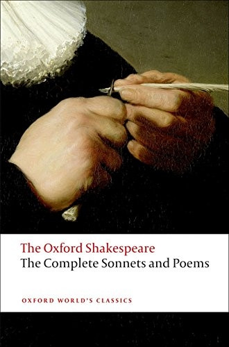 The Oxford Shakespeare: The Complete Sonnets and Poems (Oxford World's Classics)