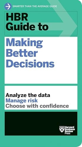 HBR Guide to Making Better Decisions (HBR Guides)