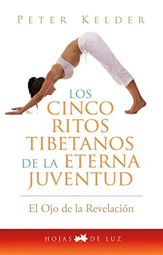 Cinco Ritos Tibetanos de la Eterna Juventud (El Ojo De La Revelacion / the Eye of Revelation)