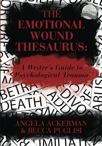 The Emotional Wound Thesaurus:A Writer's Guide toPsychological Trauma