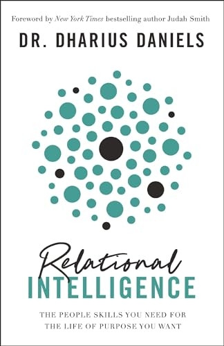 Relational Intelligence: The People Skills You Need for the Life of Purpose You Want