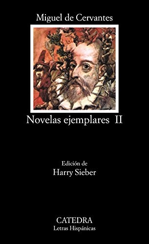 Novelas Ejemplares 2: Novelas Ejemplares 2 (Inc. El Coloquio De Los Perros) (Letras Hispanicas / Hispanic Writings)