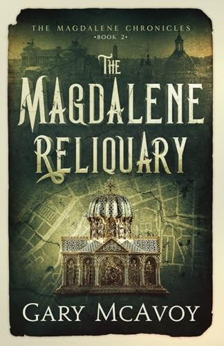 The Magdalene Reliquary (The Magdalene Chronicles)