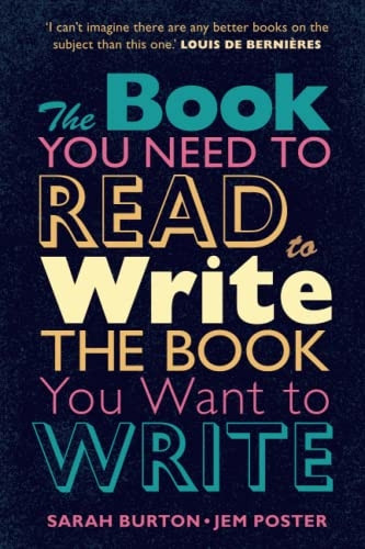 The Book You Need to Read to Write the Book You Want to Write: A Handbook for Fiction Writers