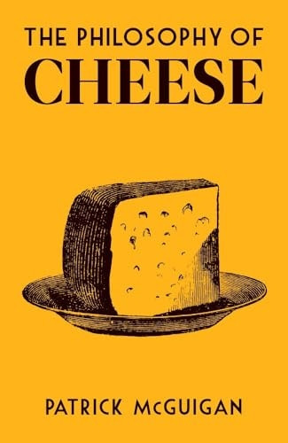 The Philosophy of Cheese (Philosophies)