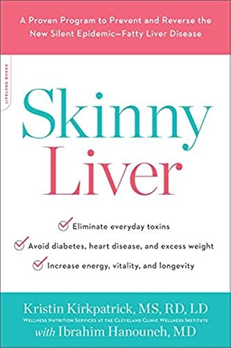 Skinny Liver: A Proven Program to Prevent and Reverse the New Silent Epidemic--Fatty Liver Disease