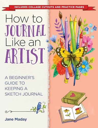 How to Journal Like an Artist: A Beginner's Guide to Keeping a Sketch Journal