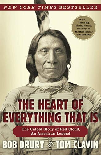 The Heart of Everything That Is: The Untold Story of Red Cloud, an American Legend
