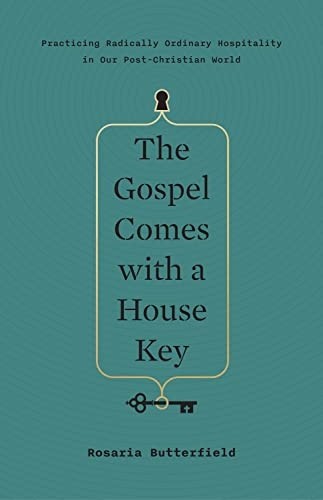 The Gospel Comes with a House Key: Practicing Radically Ordinary Hospitality in Our Post-Christian World (TGC (Women's Initiatives))