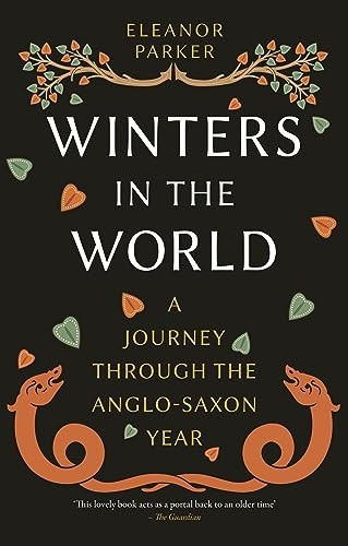 Winters in the World: A Journey through the Anglo-Saxon Year