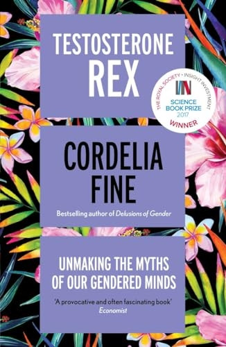 Testosterone Rex: Unmaking the Myths of Our Gendered Minds (Paperback)