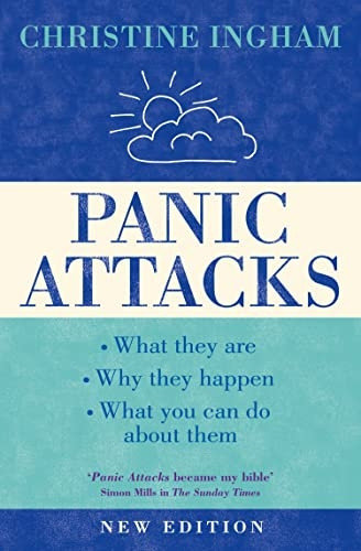 Panic Attacks: What They Are, Why They Happen and What You Can Do About Them