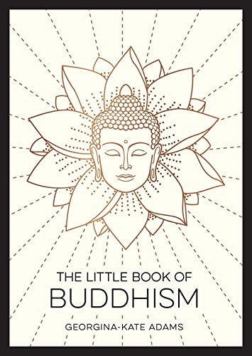 The Little Book of Buddhism: An Introduction to the Key Figures, Beliefs and Practices You Need to Know
