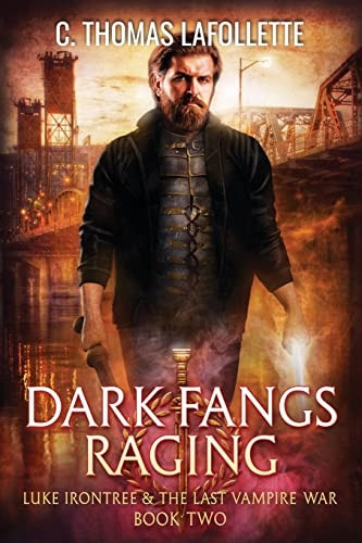 Dark Fangs Raging (Luke Irontree & the Last Vampire War)