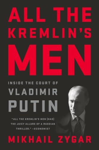 All the Kremlin's Men: Inside the Court of Vladimir Putin