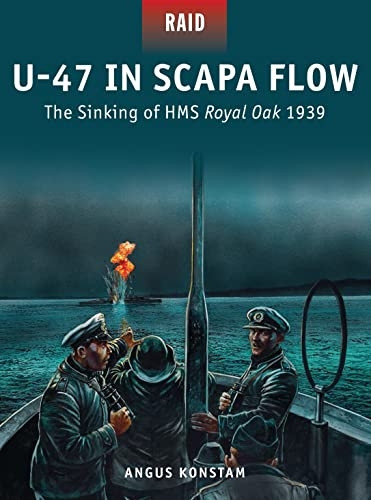 U-47 in Scapa Flow: The Sinking of Hms Royal Oak 1939 (Raid)