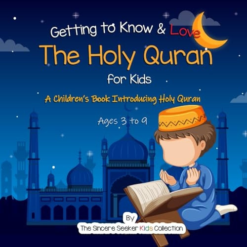 Getting to Know & Love the Holy Quran: A Children's Book Introducing the Holy Quran