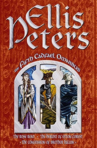 The Fifth Cadfael Omnibus:  Rose Rent ,  Hermit of Eyton Forest ,  Confession of Brother Haluin