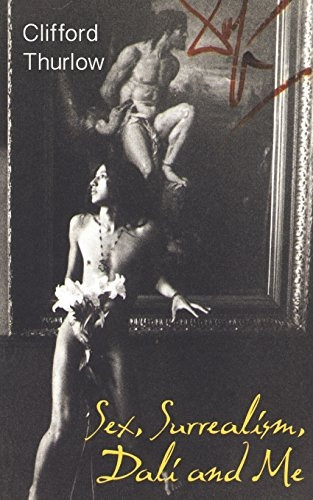 Sex, Surrealism, Dali and Me: The Memoirs of Carlos Lozano