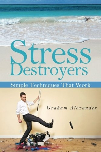 Stress Destroyers: Simple Techniques That Work