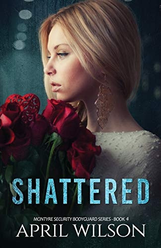 Shattered: McIntyre Security Bodyguard Series