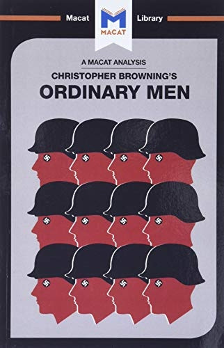 Ordinary Men: Reserve Police Battalion 101 and the Final Solution in Poland