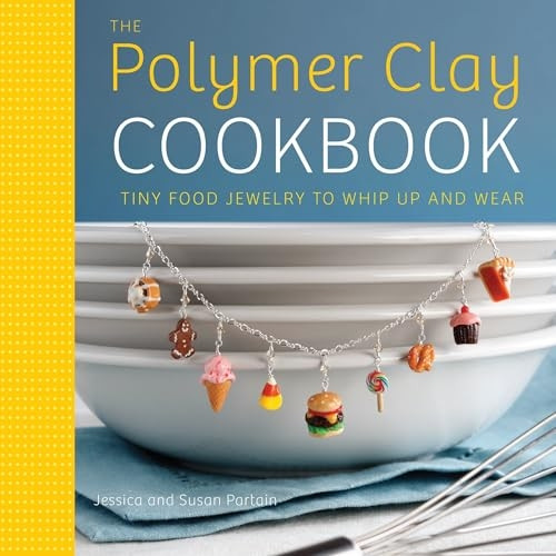 Polymer Clay Cookbook, The