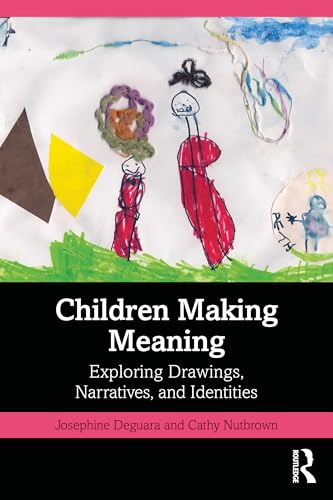 Children Making Meaning:  Exploring Drawings,  Narratives, and Identities