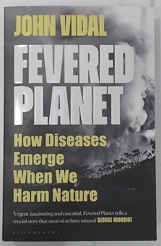 Fevered Planet: How Diseases Emerge When We Harm Nature