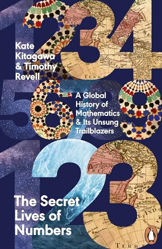 The Secret Lives of  Numbers: A Global History  of Mathematics & Its  Unsung Trailblazers