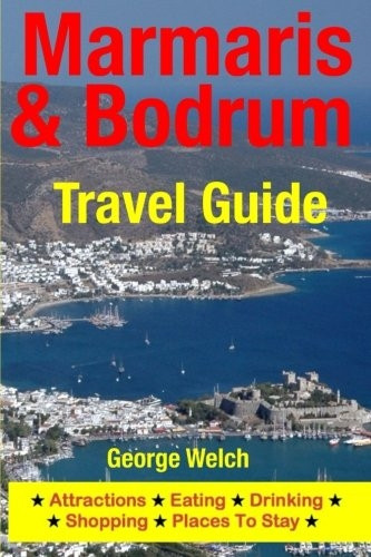 Marmaris & Bodrum Travel Guide : Attractions, Eating, Drinking, Shopping & Places to Stay