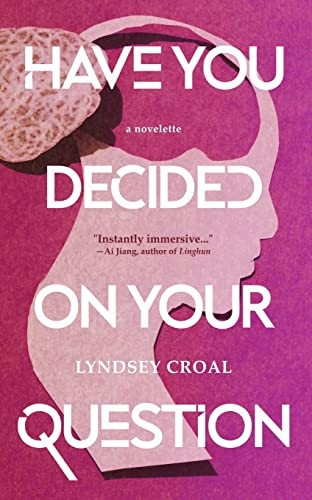 Have You Decided on Your Question: A Novelette