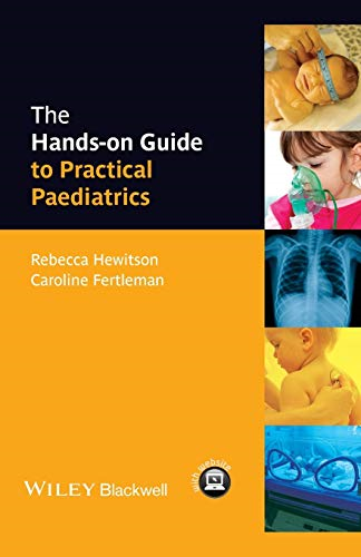 The Hands-on Guide to Practical Paediatrics (Hands-on Guides)