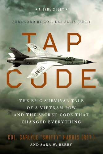 Tap Code: The Epic  Survival Tale of a Vietnam  POW and the Secret Code  That Changed Everything