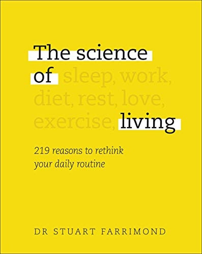 The Science of Living: 219 reasons to rethink your daily routine