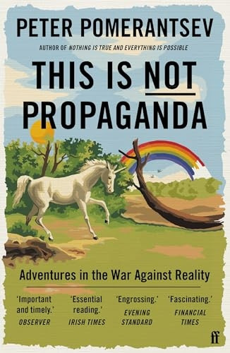 This Is Not Propaganda: Adventures in the War Against Reality